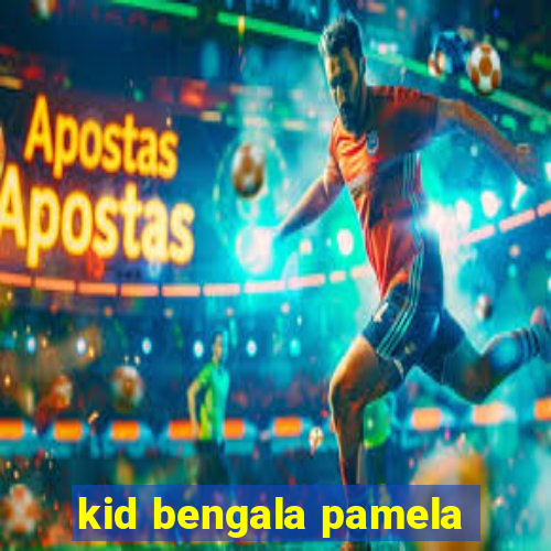 kid bengala pamela